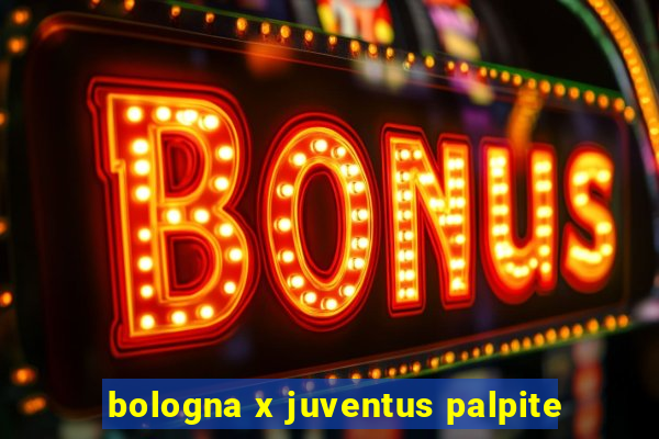 bologna x juventus palpite